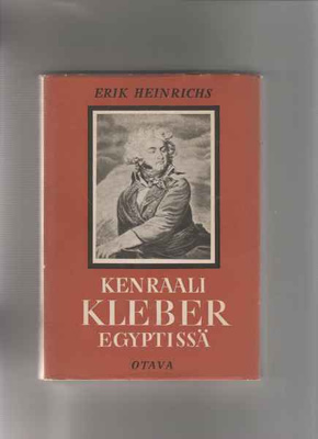 Heinrichs,Erik: Kenraali Kleber Egyptissä,Otava 1948,skp, K3