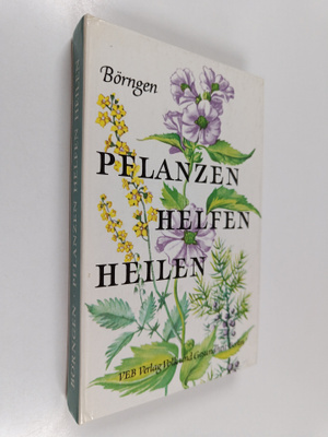 Siegfried Börngen : Pflanzen helfen heilen