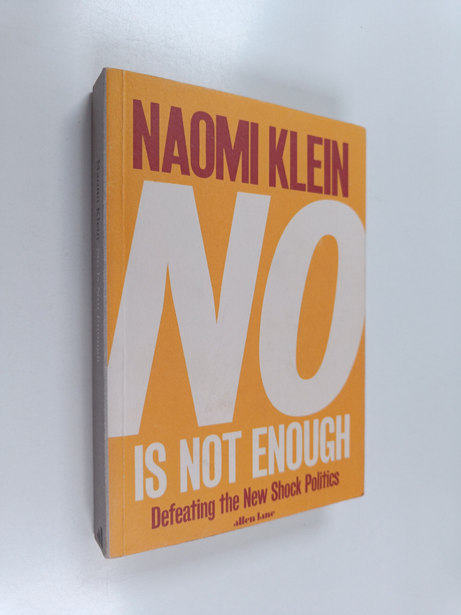 Naomi Klein : No is not enough : defeating the new shock ...