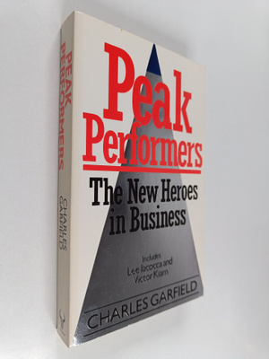Charles Garfield : Peak performers : the new heroes in bu...