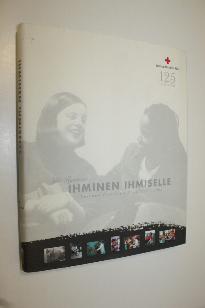 Yki Hytönen : Ihminen ihmiselle : Suomen Punainen Risti 1...