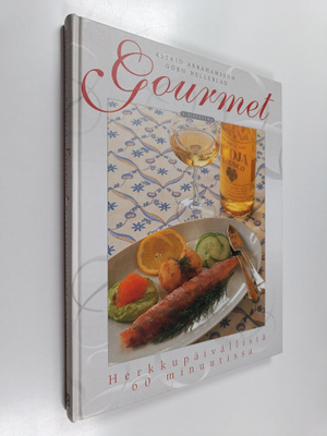 Astrid Abrahamsson ym. : Gourmet : herkkupäivällisiä 60 m...