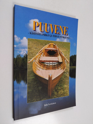 Juha Vartiainen : Puuvene : käsityötä pihkan ja tervan tu...