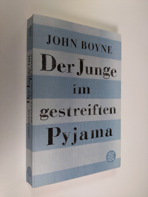 John Boyne : Der Junge im gestreiften Pyjama : eine Fabel