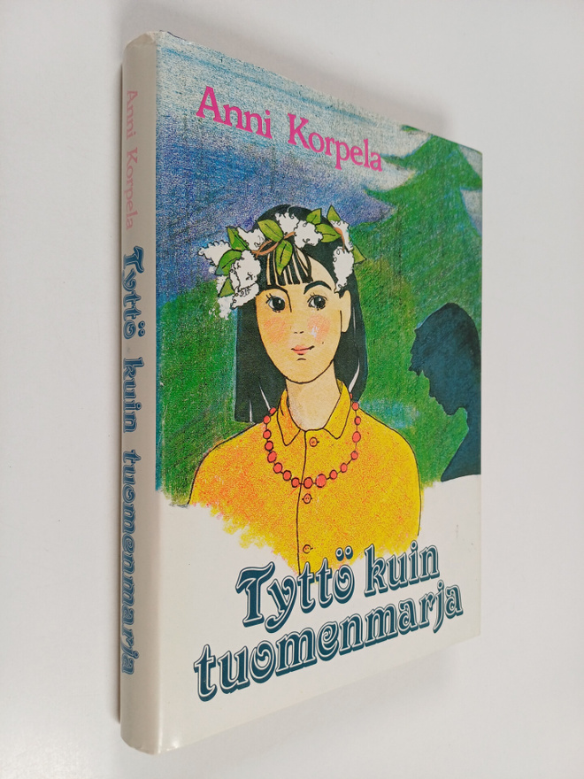 Anni Korpela : Tyttö kuin tuomenmarja
