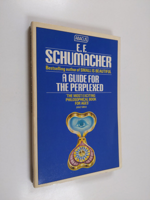 E.F. Schumacher : A Guide for the Perplexed