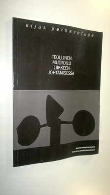 Eljas Perheentupa : Teollinen muotoilu liikkeenjohtamisessa