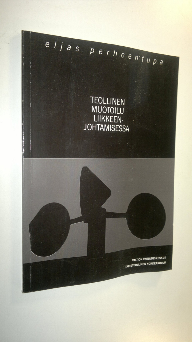 Eljas Perheentupa : Teollinen muotoilu liikkeenjohtamisessa