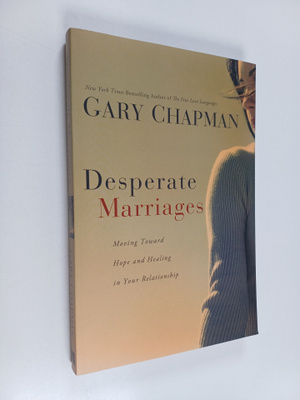 Gary Chapman : Desperate Marriages