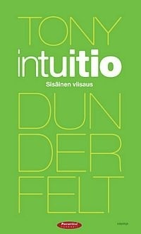 Tony Dunderfelt: Intuitio - sisäinen viisaus