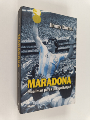 Jimmy Burns : Maradona : maailman paras jalkapalloilija?