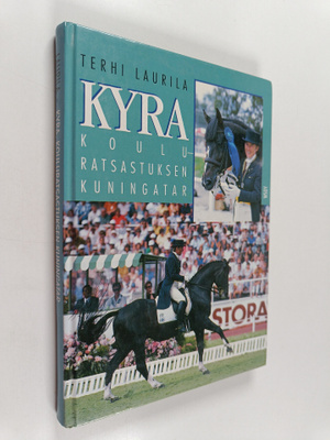 Terhi Laurila : Kyra : kouluratsastuksen kuningatar