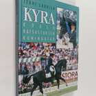 Terhi Laurila : Kyra : kouluratsastuksen kuningatar - pikkukuva 1
