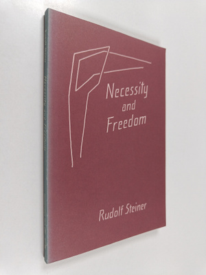 Rudolf Steiner : Necessity and Freedom : Five Lectures Gi...