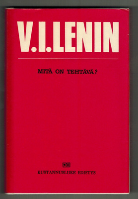 V.I. Lenin : Mitä on tehtävä ?