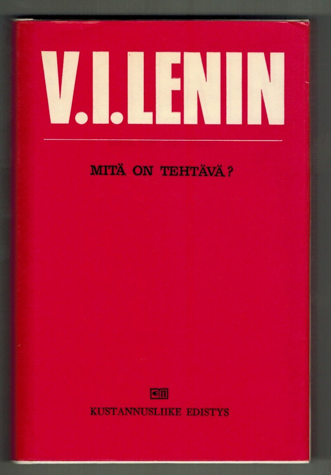 V.I. Lenin : Mitä on tehtävä ?