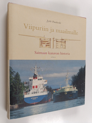 Jyrki Paaskoski : Viipuriin ja maailmalle : Saimaan kanav...