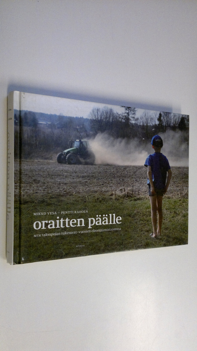 Mikko Vesa : Oraitten päälle : MTK talonpojan tukena EU-v...