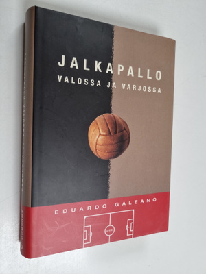 Eduardo Galeano : Jalkapallo valossa ja varjossa