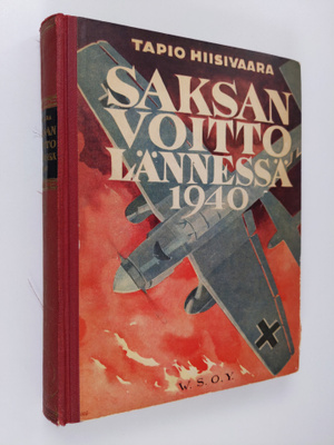 Tapio Hiisivaara : Saksan voitto lännessä 1940