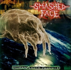 Smashed Face - Human: Earth Parasite (CD)