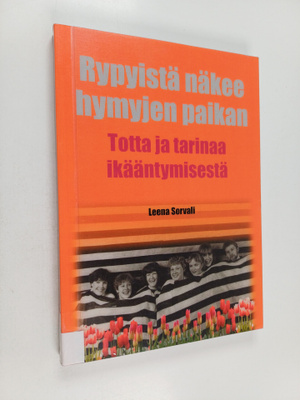 Leena Sorvali : Rypyistä näkee hymyjen paikan : totta ja ...