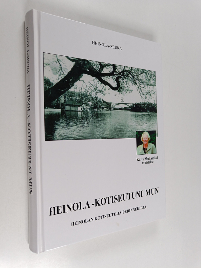 Kaija Multamäki : Heinola - kotiseutuni mun : Kaija Multa...