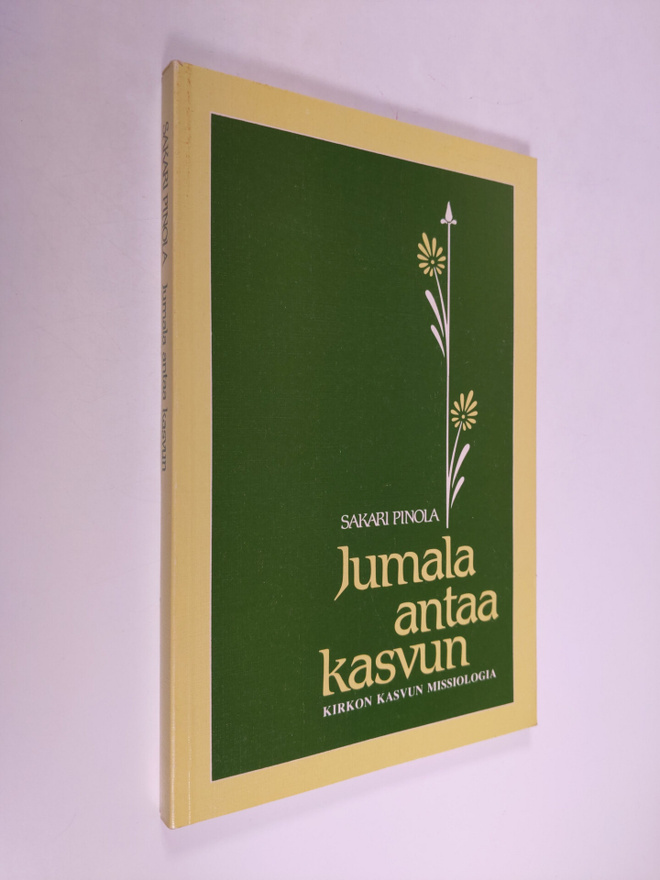 Sakari Pinola : Jumala antaa kasvun : kirkon kasvun missi...