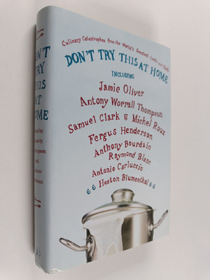 Andrew Friedman ym. : Don't Try this at Home - Culinary C...