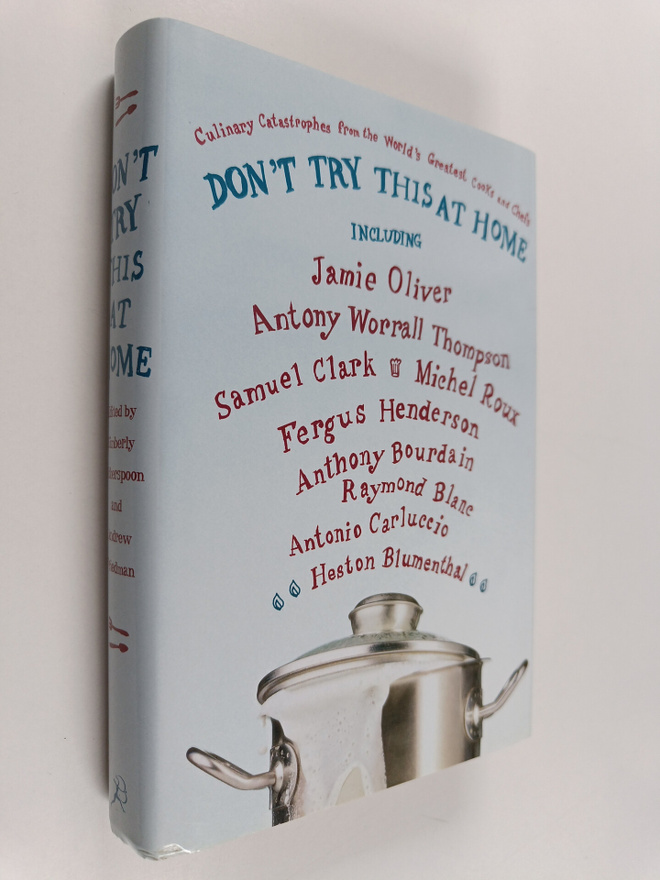 Andrew Friedman ym. : Don't Try this at Home - Culinary C...