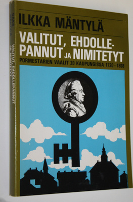 Ilkka Mäntylä : Valitut, ehdollepannut ja nimitetyt : por...