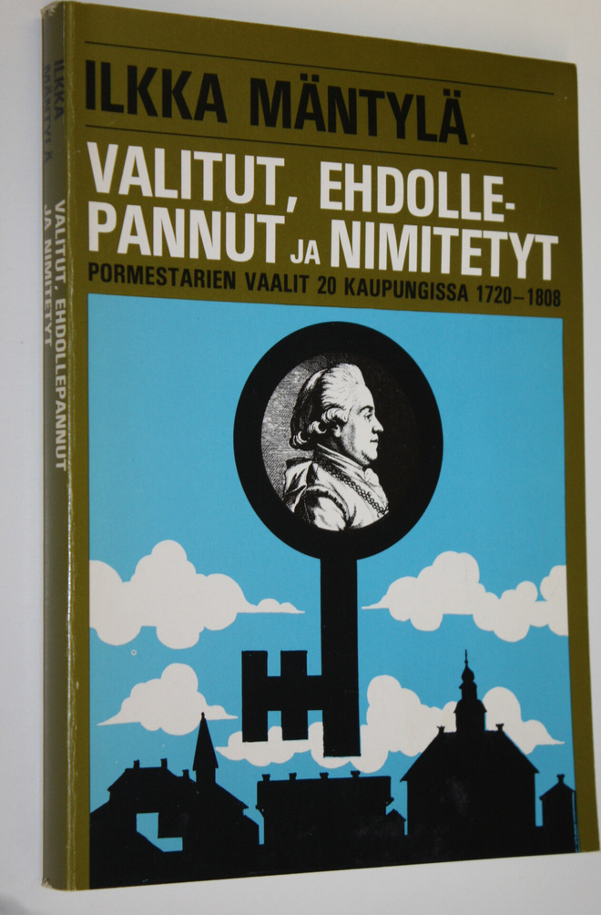 Ilkka Mäntylä : Valitut, ehdollepannut ja nimitetyt : por...