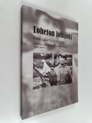 Loheton lohijoki : piikki päättäjien lihassa