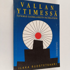 Ilkka Ruostetsaari : Vallan ytimessä : tutkimus suomalais... - pikkukuva 1