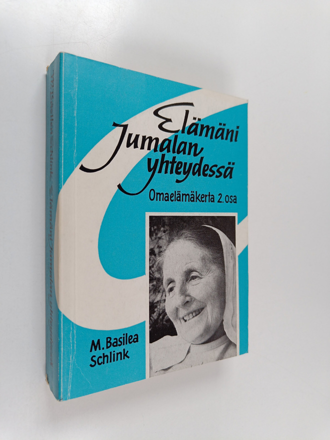 M. Basilea Schlink : Omaelämäkerta 2. osa : Elämäni Jumal...