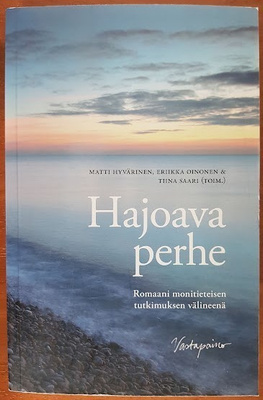Hajoava perhe - Romaani monitieteisen tutkimuksen välineenä