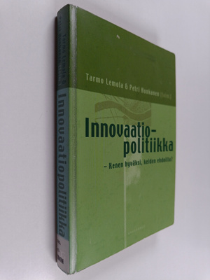 Tarmo Lemola ym. : Innovaatiopolitiikka : kenen hyväksi, ...