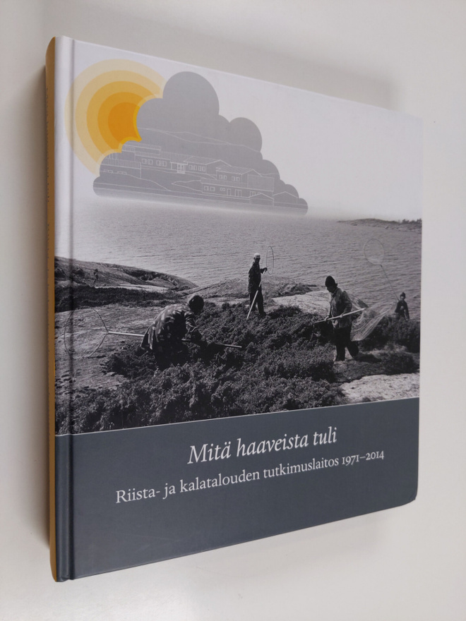 Mitä haaveista tuli : Riista- ja kalatalouden tutkimuslai...