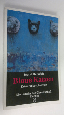Ingrid Hahnfeld : Blaue Katzen : Kriminalgeschichten