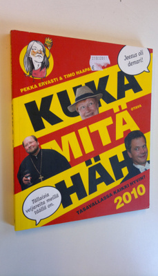 Pekka ym. Ervasti : Kuka mitä häh 2010 : tasavallassa kai...
