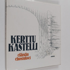 Kerttu Kastelli : Elämän ehostukset - pikkukuva 1