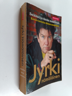 Jyrki Hämäläinen : Seikkailija tämän maailman : kovilta k...