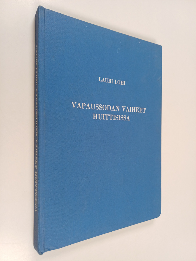 Lauri Lohi : Vapaussodan vaiheet Huittisissa