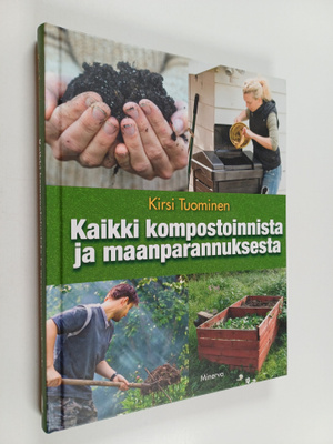 Kirsi Tuominen : Kaikki kompostoinnista ja maanparannuksesta