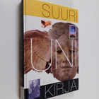 Raisa (toim.) Vuohelainen : Suuri unikirja - pikkukuva 1