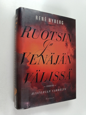 Rene Nyberg : Ruotsin ja Venäjän välissä : esseitä histor...