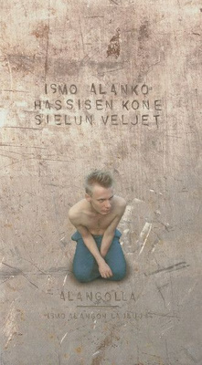 Ismo Alanko - Hassisen Kone - Sielun Veljet 4CD boxi Alangol