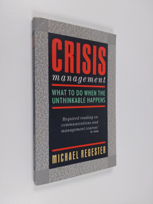 Michael Regester : Crisis Management - What to Do when th...