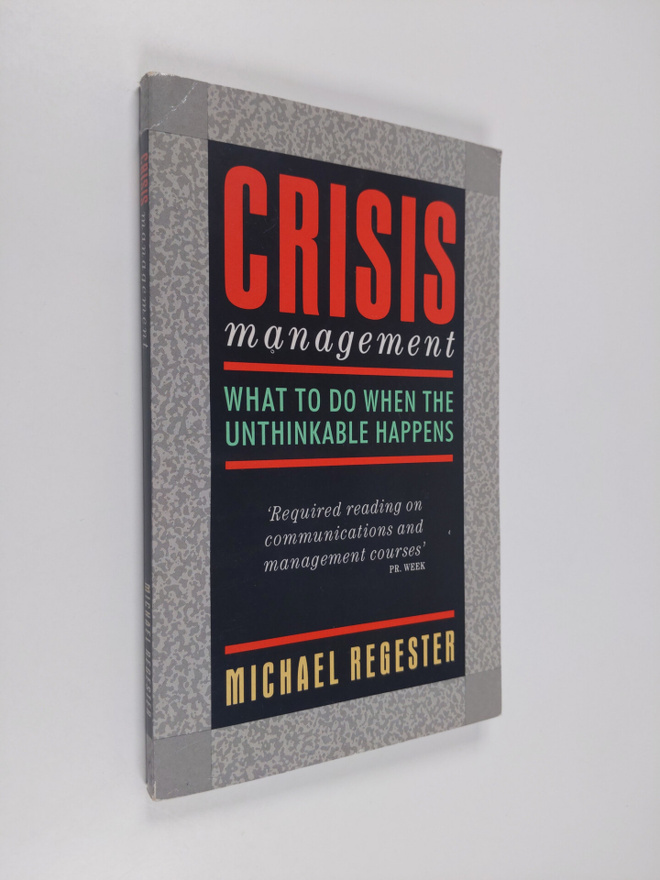 Michael Regester : Crisis Management - What to Do when th...