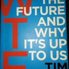 O´Reilly Tim:  WTF? What’s the Future and Why It’s Up to Us - pikkukuva 1